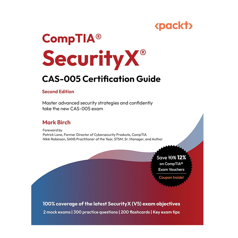 CompTIA® SecurityX® CAS-005 Certification Guide: Master advanced security strategies and confidently take the new CAS-005 exam 2nd ed. Edition