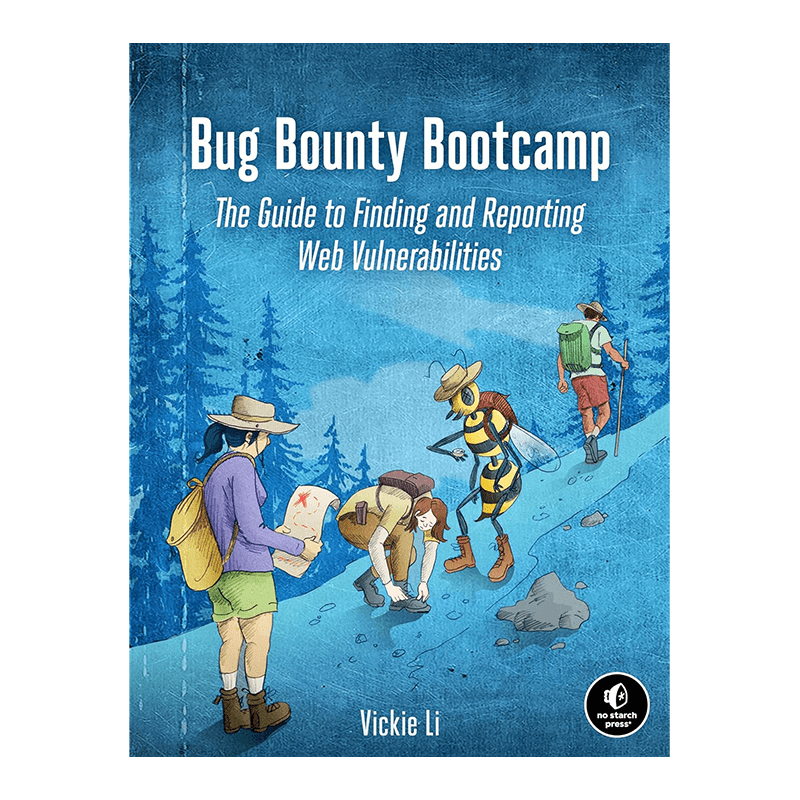 Bug Bounty Bootcamp: The Guide to Finding and Reporting Web Vulnerabilities Kindle Edition by Vickie Li (Author)