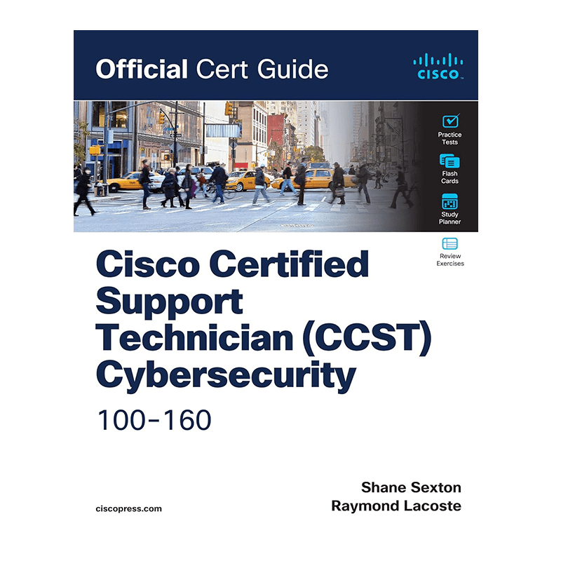 Cisco Certified Support Technician (CCST) Cybersecurity 100-160 Official Cert Guide 1st Edition, Kindle Edition by Shane Sexton (Author), Raymond Lacoste (Author)