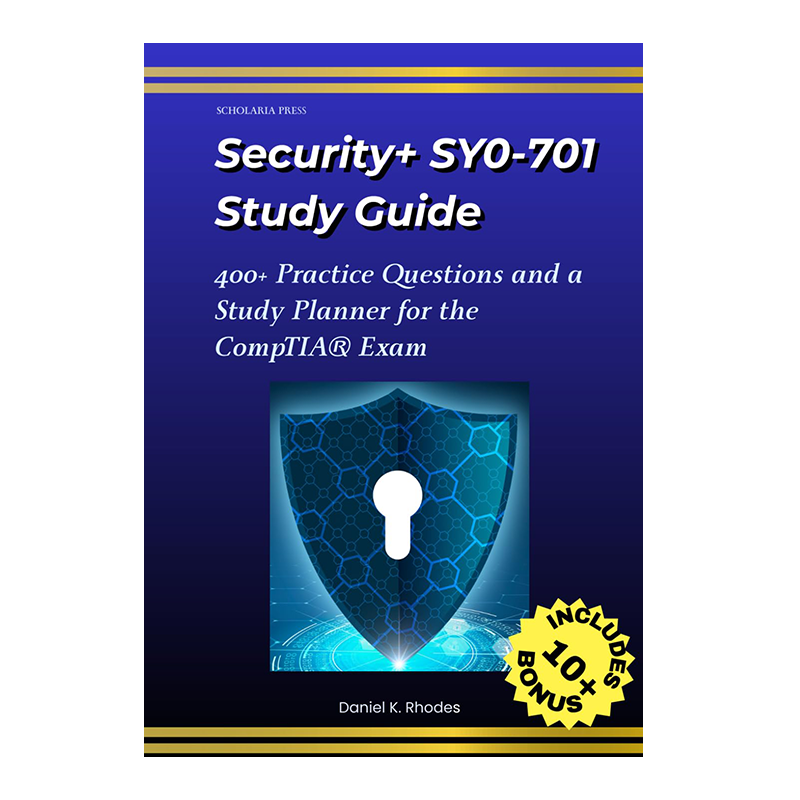 Security+ SY0-701: Study Guide for The CompTIA Exam: Pass the Exam with Real-World Analogies, 400+ Practice Questions, and a Printable Study Plan