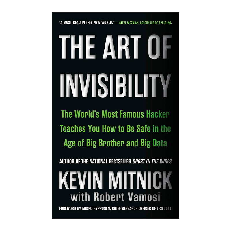 The Art of Invisibility: The World's Most Famous Hacker Teaches You How to Be Safe in the Age of Big Brother and Big Data Kindle Edition by Kevin Mitnick (Author), Mikko Hypponen (Foreword)