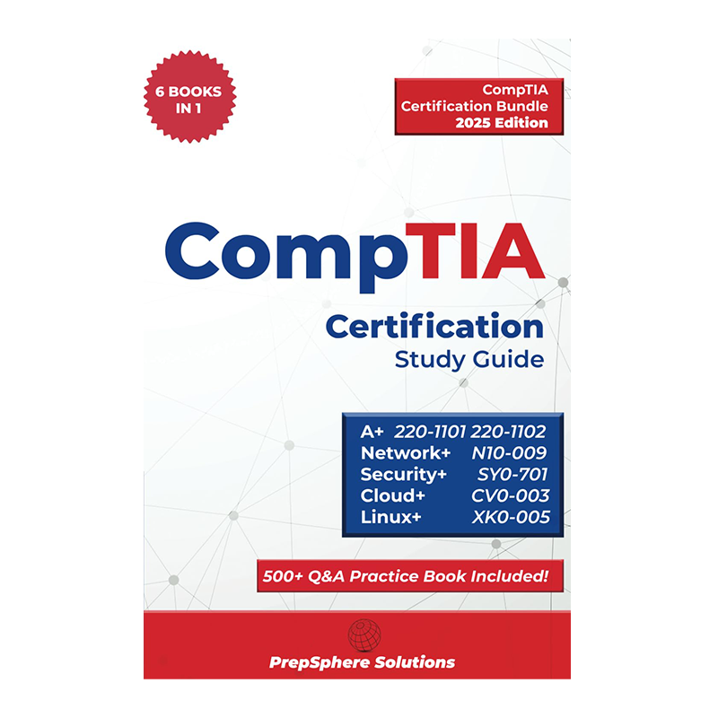 CompTIA Certification Study Guide: A+, Network+, Security+, Cloud+, Linux+ & 500+ Question Practice Book by PrepSphere Solutions (Author)