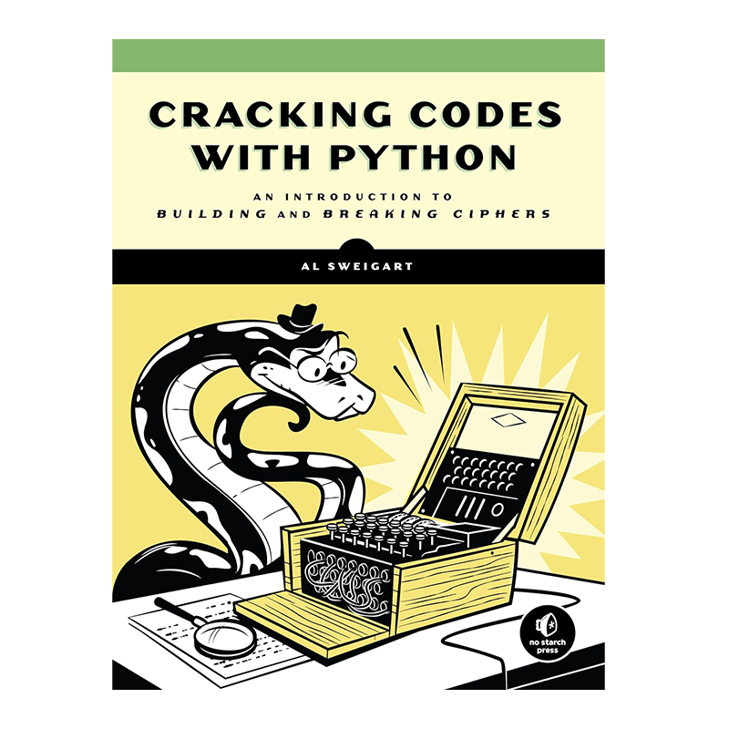 Cracking Codes with Python: An Introduction to Building and Breaking Ciphers Kindle Edition by Al Sweigart (Author)  Format: Kindle Edition