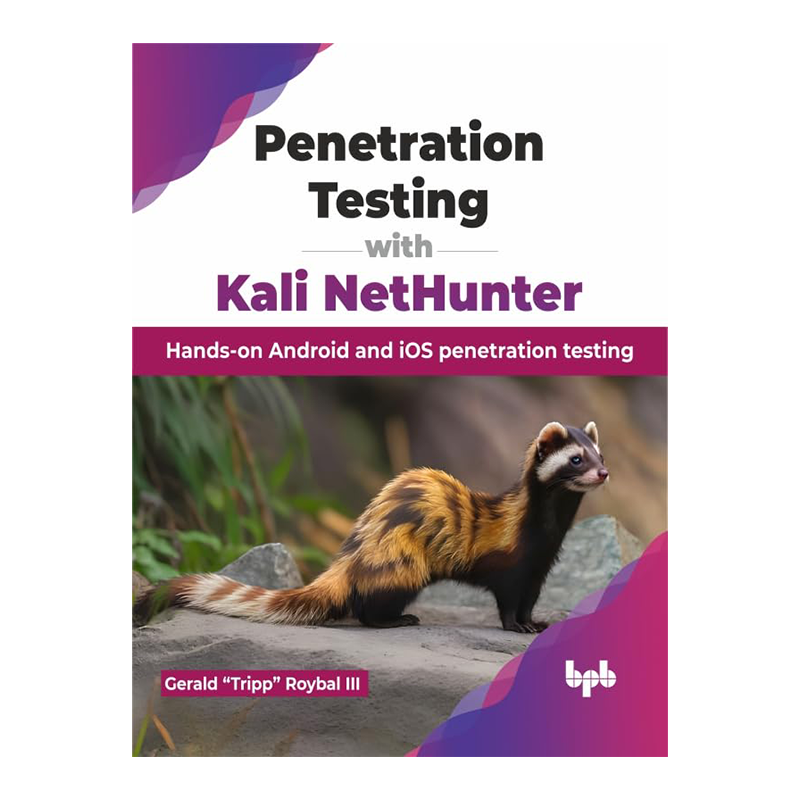 Penetration Testing with Kali NetHunter: Hands-on Android and iOS penetration testing (English Edition) 1st Edition, Kindle Edition by Gerald “Tripp” Roybal III (Author)