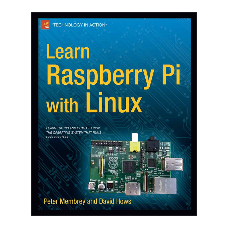 Learn Raspberry Pi with Linux (Technology in Action) 1st ed. Edition, Kindle Edition by Peter Membrey (Author), David Hows (Author)