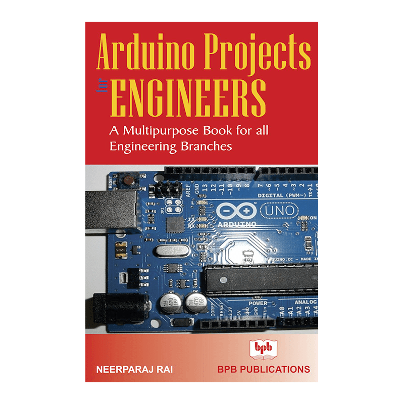Arduino Projects for Engineers: A Multipurpose Book for all Engineering Branches (English Edition) 1st Edition, Kindle Edition by Neerparaj Rai (Author)