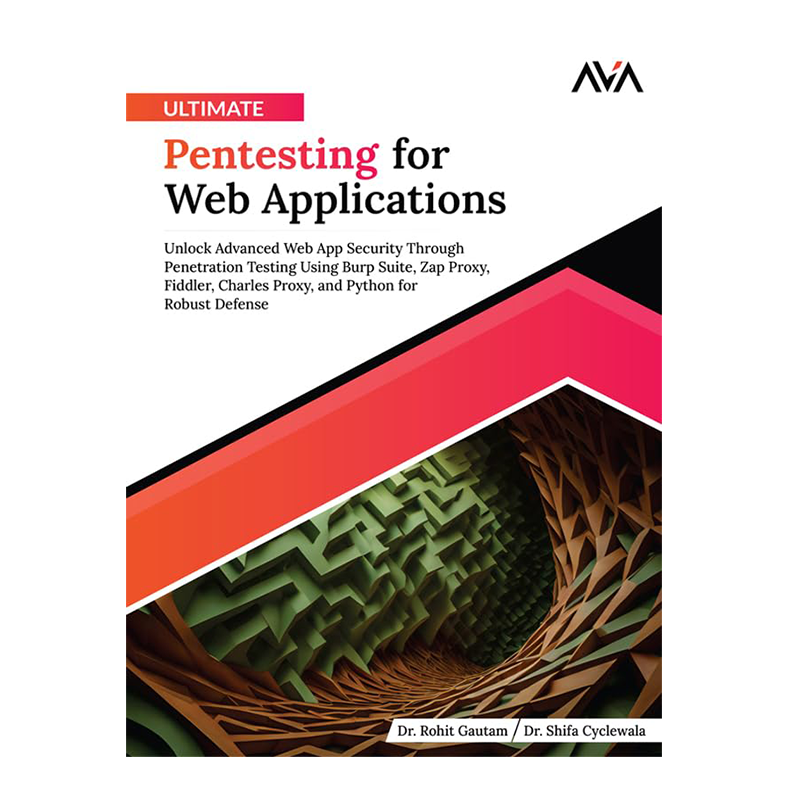 Ultimate Pentesting for Web Applications: Unlock Advanced Web App Security Through Penetration Testing Using Burp Suite, Zap Proxy, Fiddler, Charles ... Python for Robust Defense (English Edition) Kindle Edition by Dr. Rohit Gautam (Author), Dr. Shifa Cyclewala (Author)