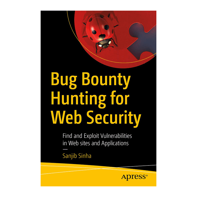 Bug Bounty Hunting for Web Security: Find and Exploit Vulnerabilities in Web sites and Applications 1st ed. Edition, Kindle Edition by Sanjib Sinha (Author)