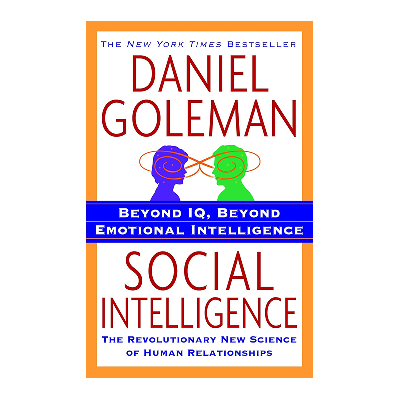 Social Intelligence: The New Science of Human Relationships Kindle Edition by Daniel Goleman (Author)