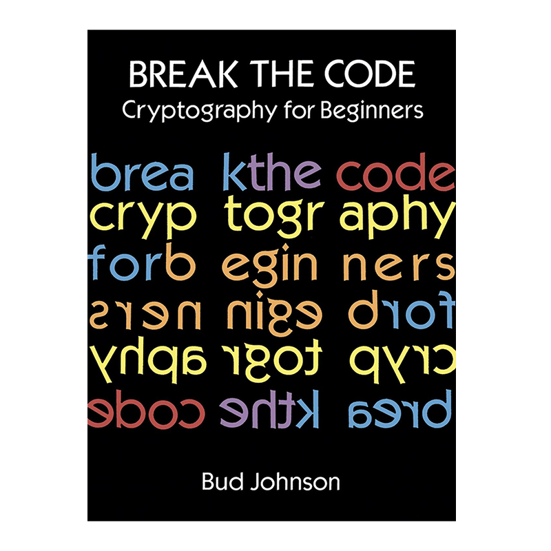 Break the Code: Cryptography for Beginners (Dover Kids Activity Books) Paperback – May 22, 2013 by Bud Johnson (Author)
