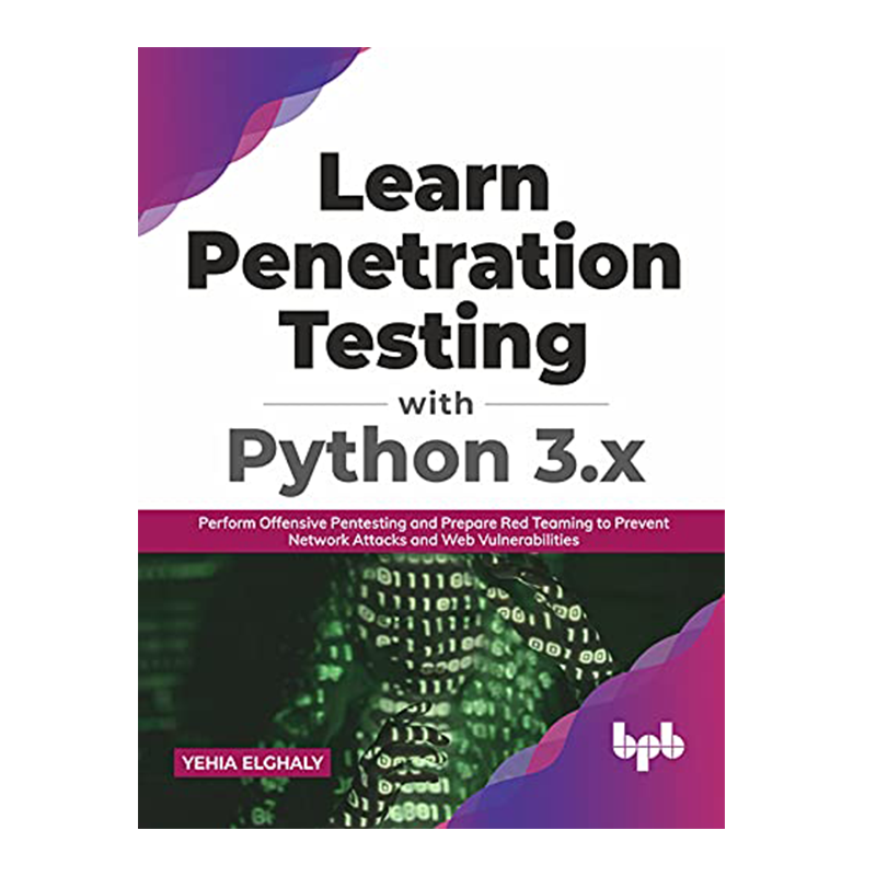 Learn Penetration Testing with Python 3.x: Perform Offensive Pentesting and Prepare Red Teaming to Prevent Network Attacks and Web Vulnerabilities (English Edition) 1st Edition, Kindle Edition by Yehia Elghaly (Author)