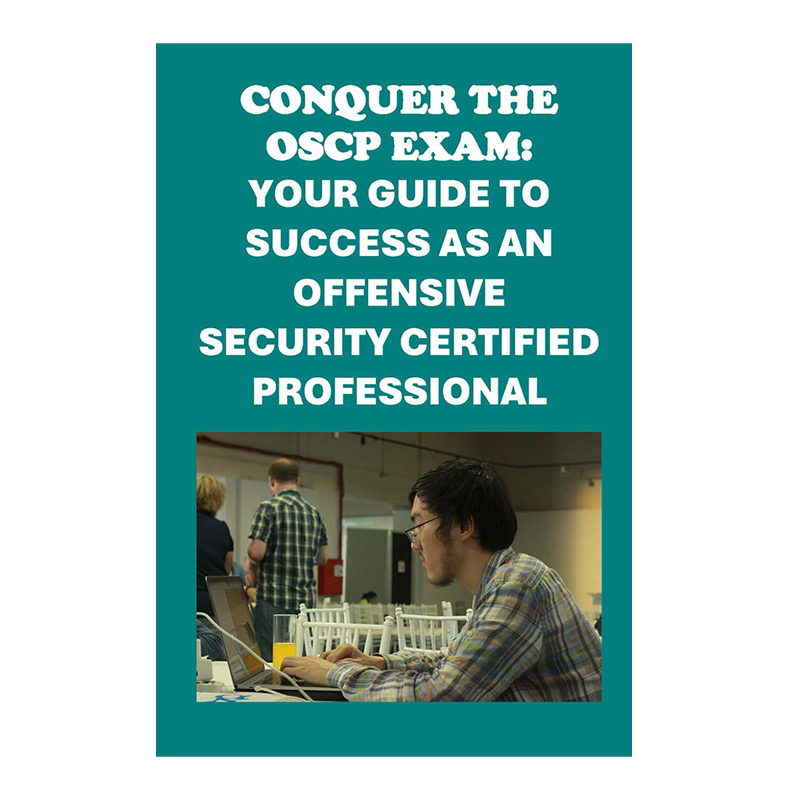 Conquer the OSCP Exam: Your Guide to Success as an Offensive Security Certified Professional (Cybersecurity Exams) by Philip Martin McCaulay (Author)