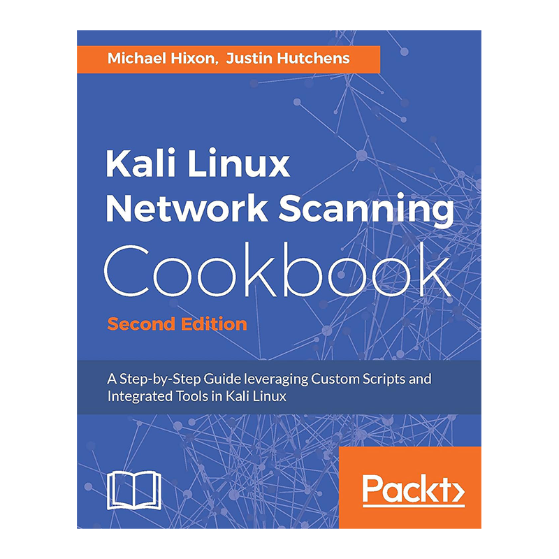 Kali Linux Network Scanning Cookbook - Second Edition: A StepbyStep Guide leveraging Custom Scripts and Integrated Tools in Kali Linux 2nd Edition, Kindle Edition by Michael Hixon (Author), Justin Hutchens (Author)