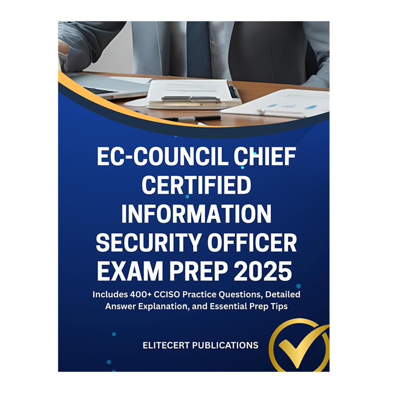 EC-COUNCIL CHIEF CERTIFIED INFORMATION SECURITY OFFICER EXAM PREP 2025: Includes 400+ CCISO Practice Questions, Detailed Answer Explanation, and Essential Prep Tips by ELITECERT PUBLICATIONS (Author)