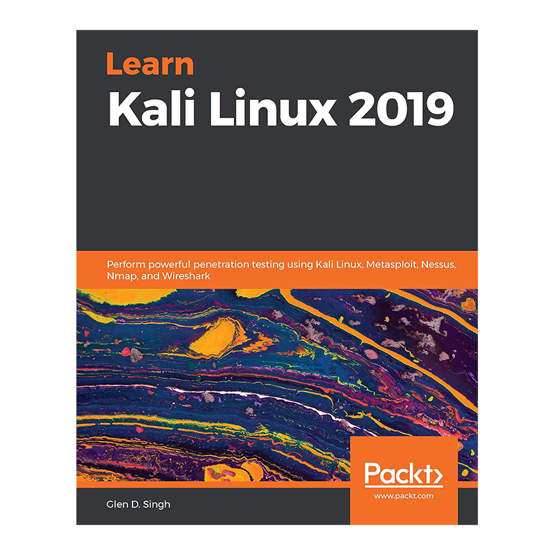 Learn Kali Linux 2019: Perform powerful penetration testing using Kali Linux, Metasploit, Nessus, Nmap, and Wireshark Kindle Edition by Glen D. Singh (Author)