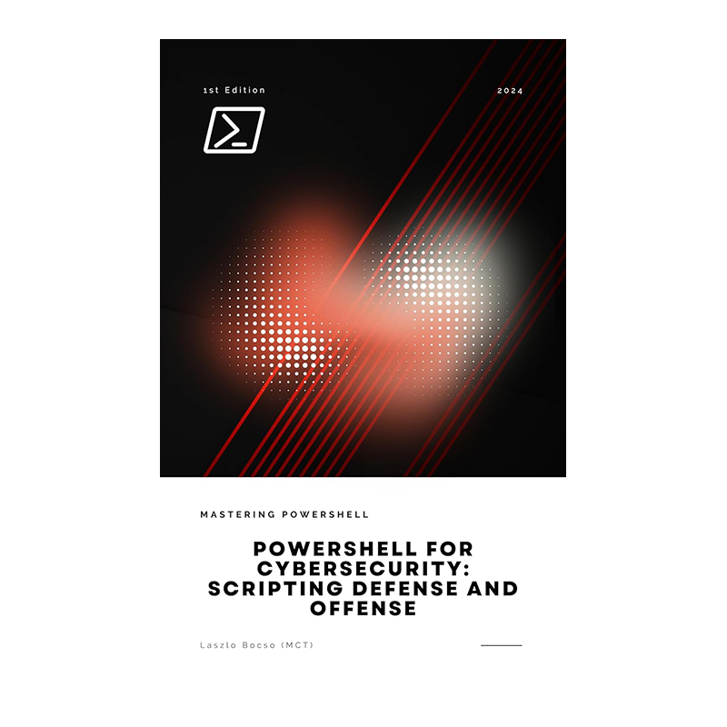 PowerShell for Cybersecurity: Scripting Defense and Offense Kindle Edition by Laszlo Bocso (Author)
