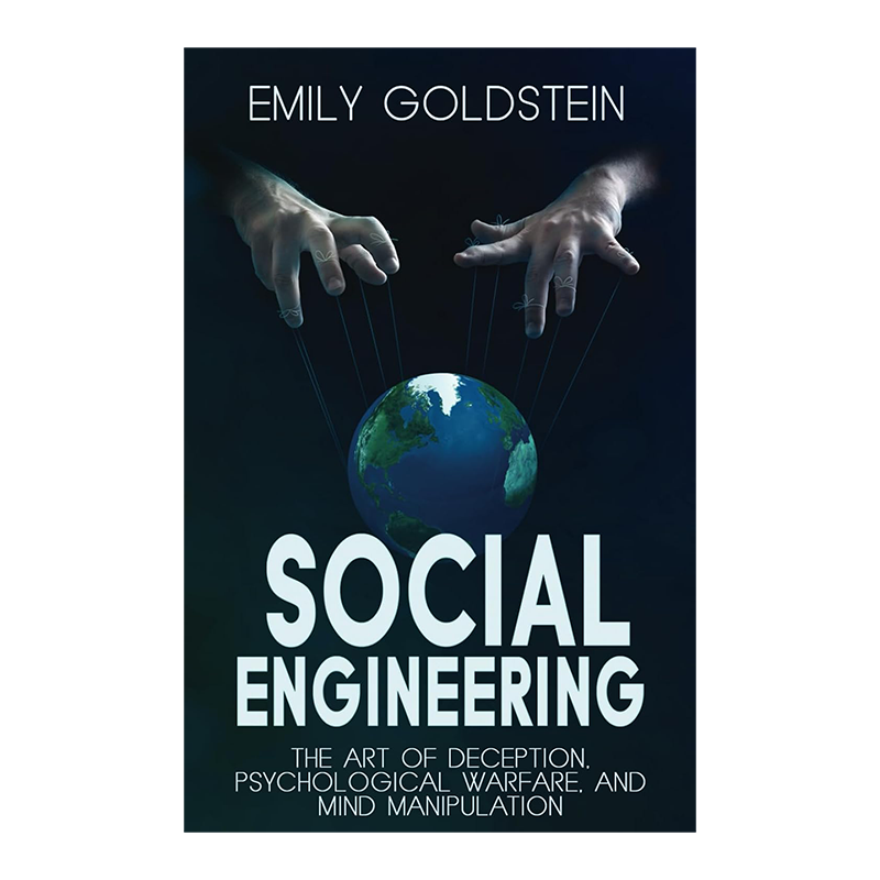 Social Engineering: The Art of Deception, Psychological Warfare, and Mind Manipulation Hardcover – March 18, 2025 by Emily Goldstein (Author)