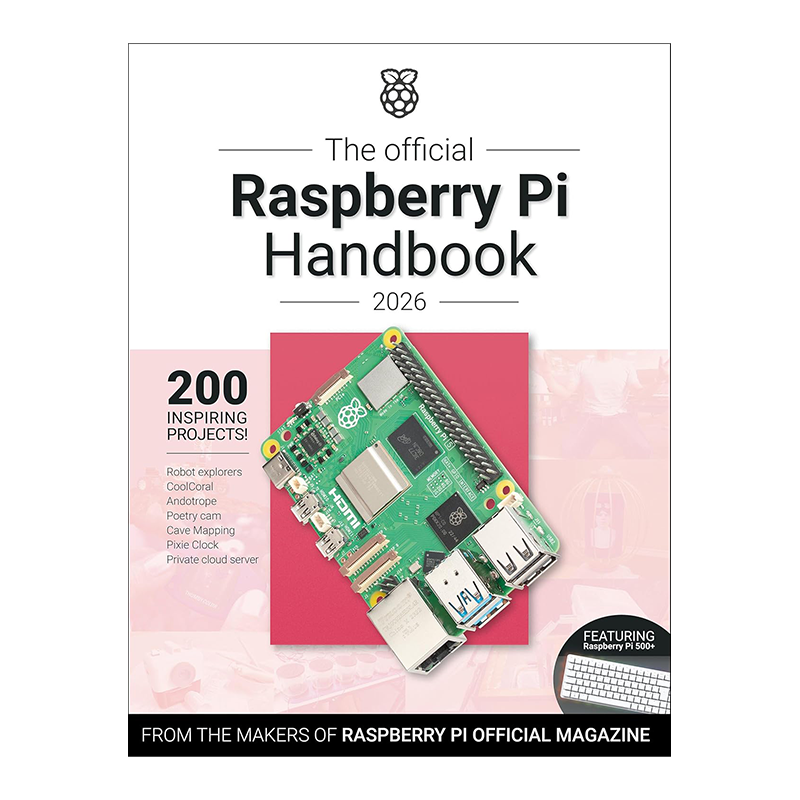 The Official Raspberry Pi Handbook 2026: Astounding projects with Raspberry Pi computers Kindle Edition by The Makers of Raspberry Pi Official magazine (Author