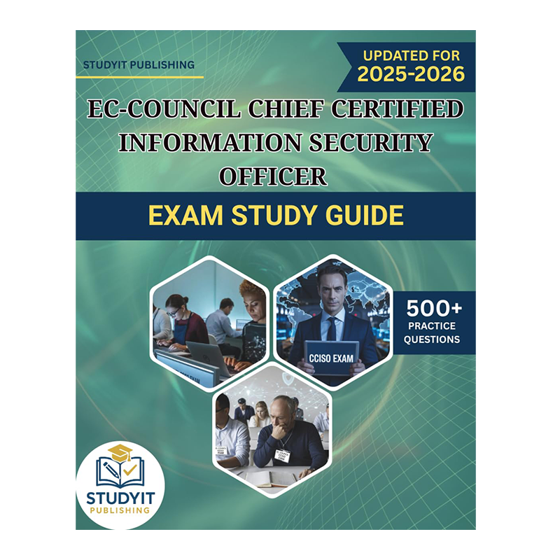 EC-COUNCIL CHIEF CERTIFIED INFORMATION SECURITY OFFICER EXAM STUDY GUIDE 2025-2026: Comprehensive Prep Manual with 500+ Practice Questions Covering the ECCOUNCIL CCISO 2025 Exam Objectives by STUDYIT PUBLISHING (Author)