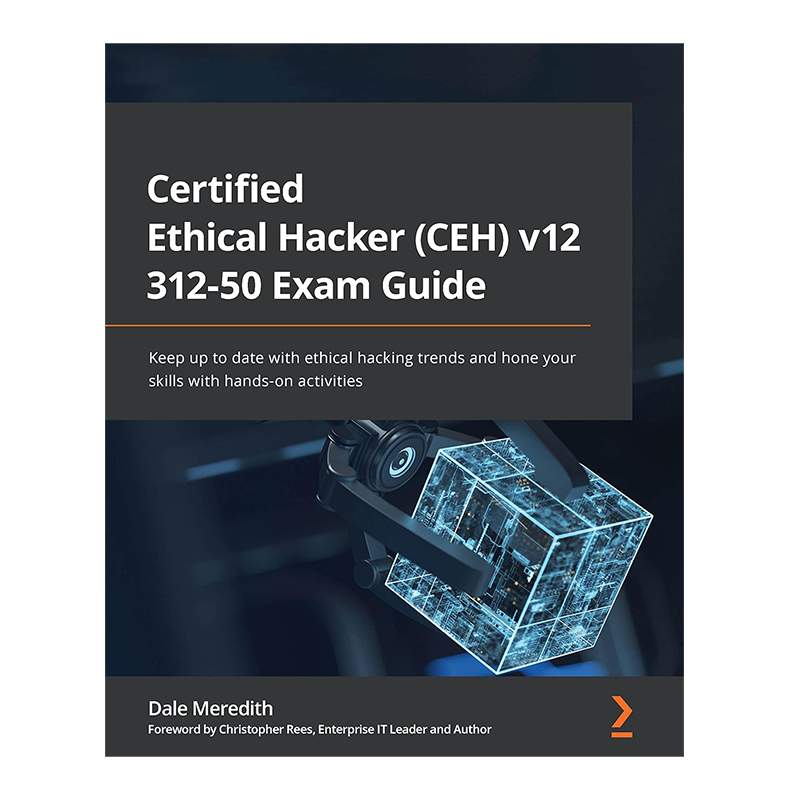 Certified Ethical Hacker (CEH) v12 312-50 Exam Guide: Keep up to date with ethical hacking trends and hone your skills with hands-on activities 1st Edition, Kindle Edition by Dale Meredith (Author), Christopher Rees (Foreword)