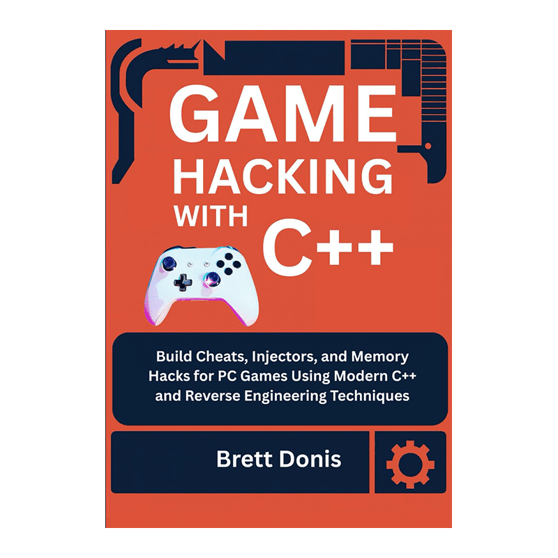 Game hacking with C++: Build Cheats, Injectors, and Memory Hacks for PC Games Using Modern C++ and Reverse Engineering Techniques by Brett Donis (Author)