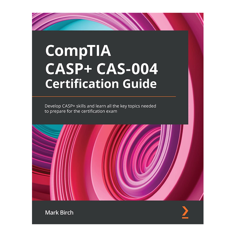 CompTIA CASP+ CAS-004 Certification Guide: Develop CASP+ skills and learn all the key topics needed to prepare for the certification exam 1st Edition, Kindle Edition by Mark Birch (Author)  Format: Kindle Edition