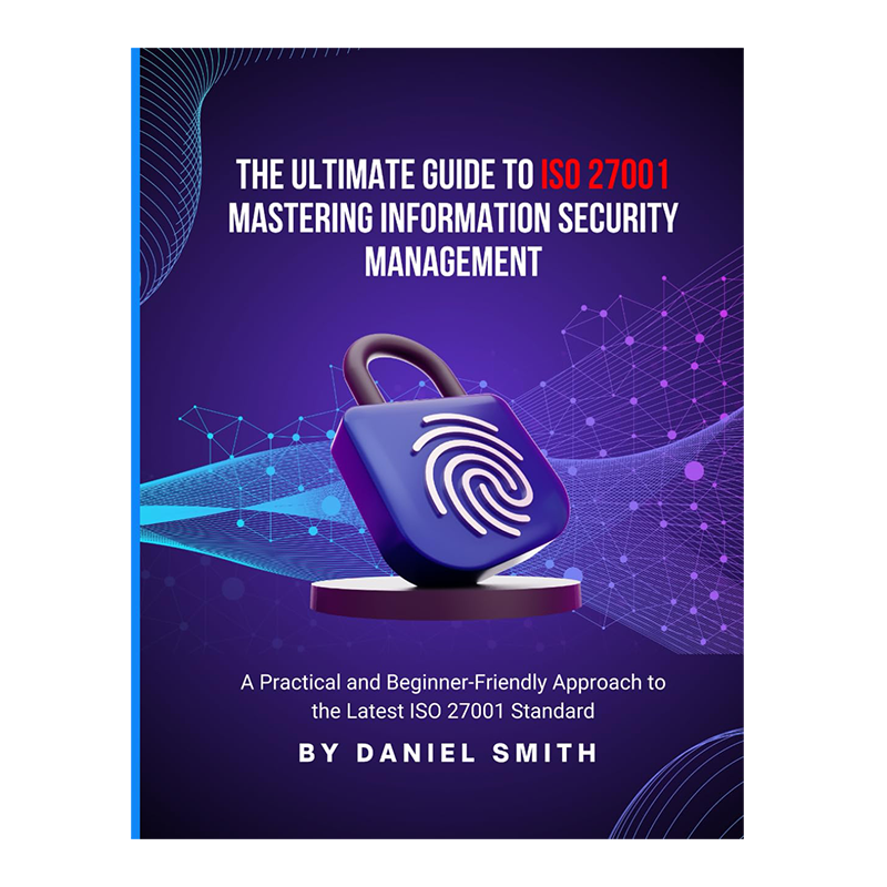 The Ultimate Guide to ISO 27001: Mastering Information Security Management: A Practical and Beginner-Friendly Approach to the Latest ISO 27001 Standard (ISO 27001 BOOKS) Paperback – October 28, 2025 by Daniel Smith (Author)