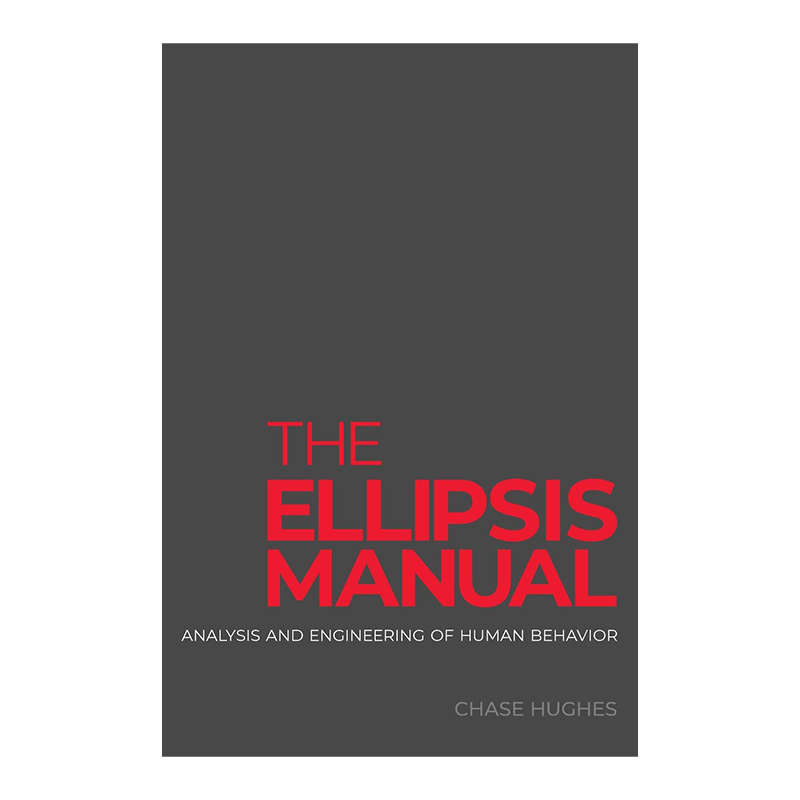 The Ellipsis Manual: analysis and engineering of human behavior Paperback – February 14, 2017 by Chase Hughes (Author)