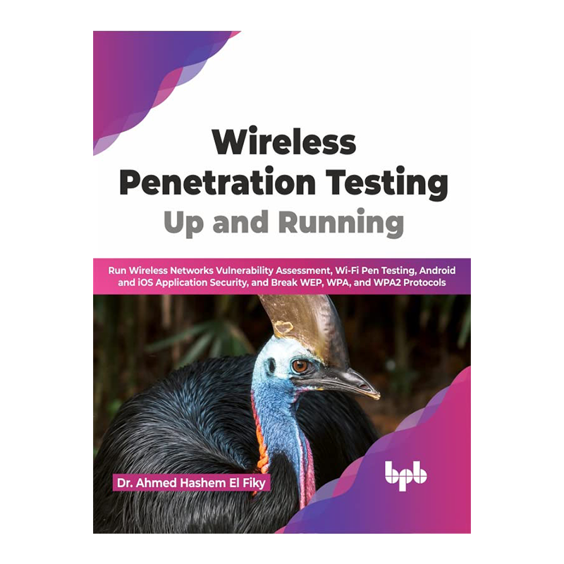 Wireless Penetration Testing: Up and Running: Run Wireless Networks Vulnerability Assessment, Wi-Fi Pen Testing, Android and iOS Application Security, ... WPA, and WPA2 Protocols (English Edition) 1st Edition, Kindle Edition by Dr. Ahmed Hashem El Fiky (Author)