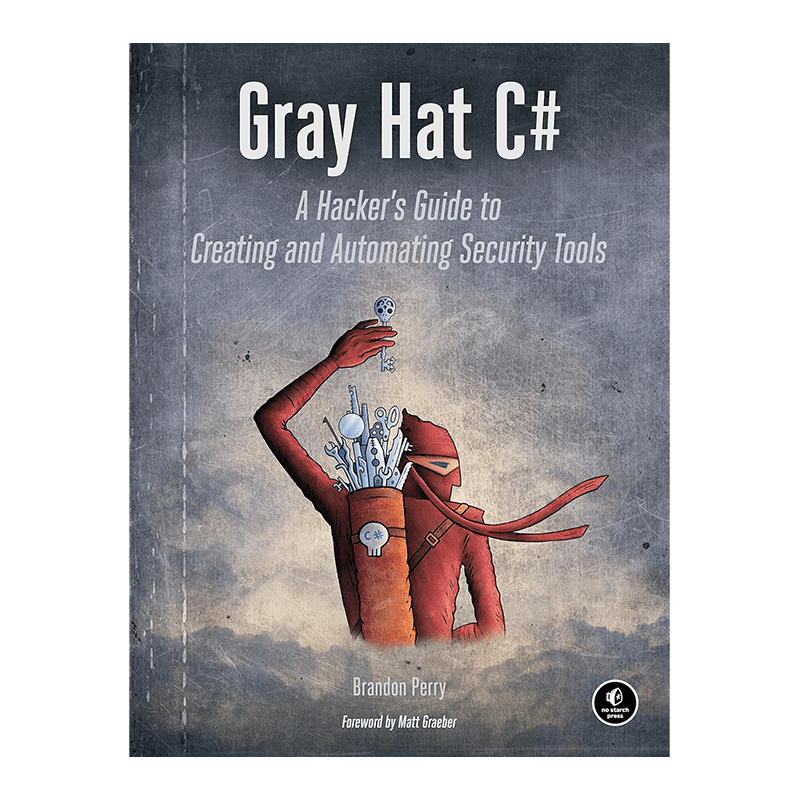 Gray Hat C#: A Hacker's Guide to Creating and Automating Security Tools 1st Edition, Kindle Edition by Brandon Perry (Author)
