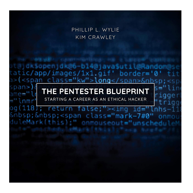 The Pentester BluePrint: Starting a Career as an Ethical Hacker 1st Edition, Kindle Edition by Phillip L. Wylie (Author), Kim Crawley (Author)