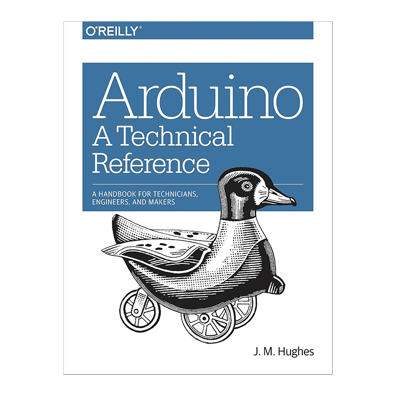 Arduino: A Technical Reference: A Handbook for Technicians, Engineers, and Makers (In a Nutshell) 1st Edition, Kindle Edition by J. M. Hughes (Author)
