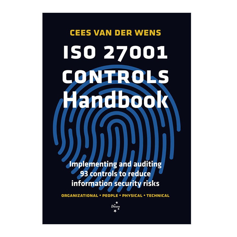 ISO 27001 Controls Handbook: Implementing and auditing 93 controls to reduce information security risks by Cees van der Wens (Author)