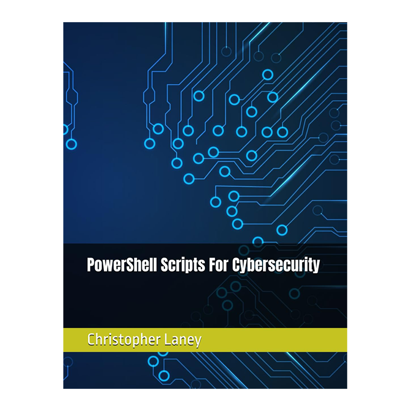 PowerShell Scripts For Cybersecurity Paperback – March 25, 2025 by Christopher Laney (Author)