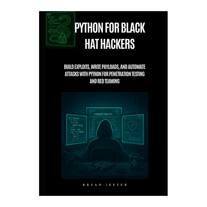Python for Black Hat Hackers: Build Exploits, Write Payloads, and Automate Attacks with Python for Penetration Testing and Red Teaming by Bryan Jester (Author)