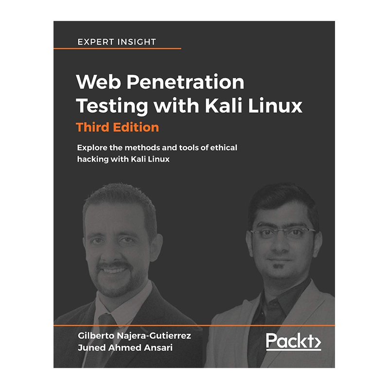 Web Penetration Testing with Kali Linux - Third Edition: Explore the methods and tools of ethical hacking with Kali Linux 3rd ed. Edition by Gilberto Najera-Gutierrez (Author)