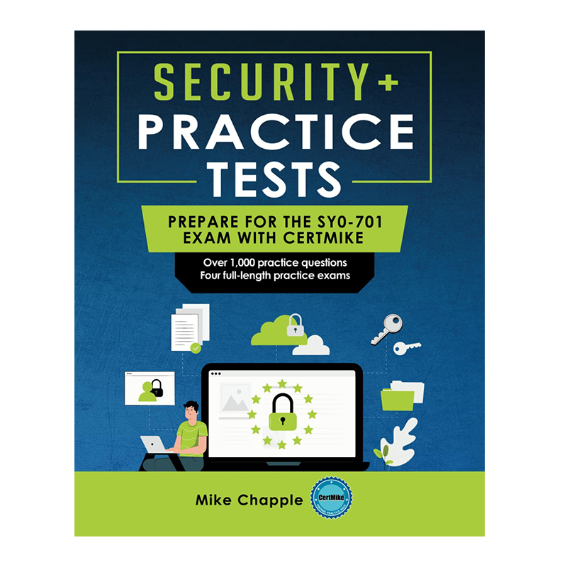 Security+ Practice Tests (SY0-701): Prepare for the SY0-701 Exam with CertMike
