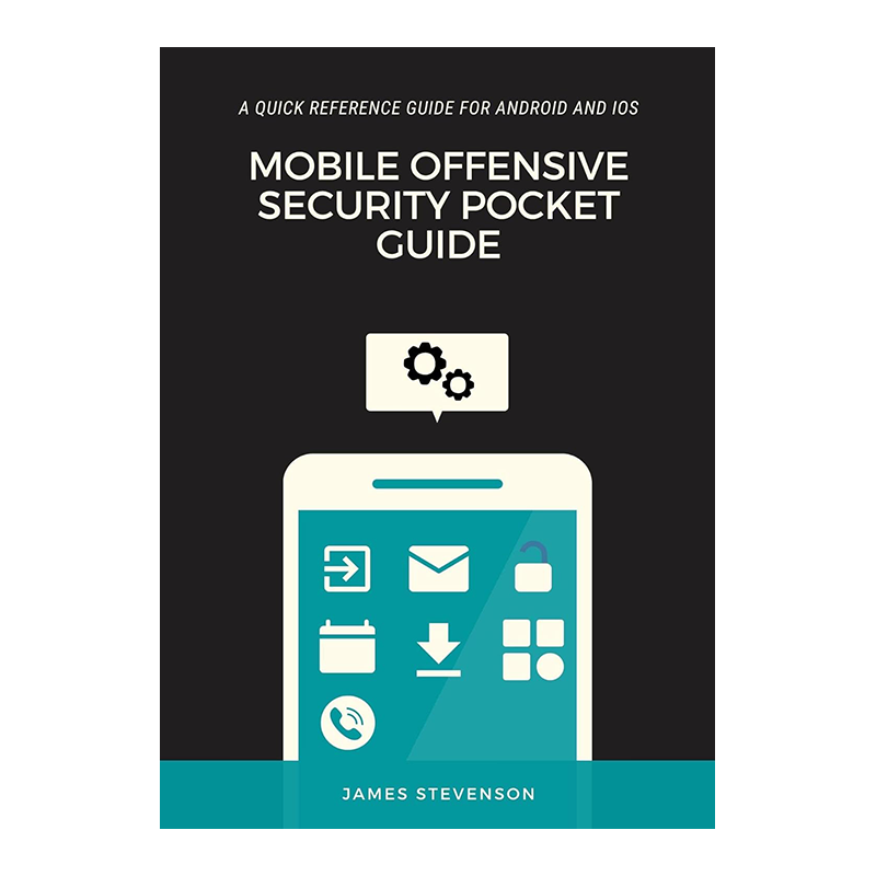 Mobile Offensive Security Pocket Guide: A Quick Reference Guide For Android And iOS Kindle Edition by James Stevenson (Author)
