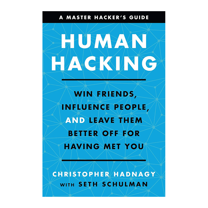 Human Hacking: Win Friends, Influence People, and Leave Them Better Off for Having Met You Kindle Edition by Christopher Hadnagy (Author), Seth Schulman (Author)