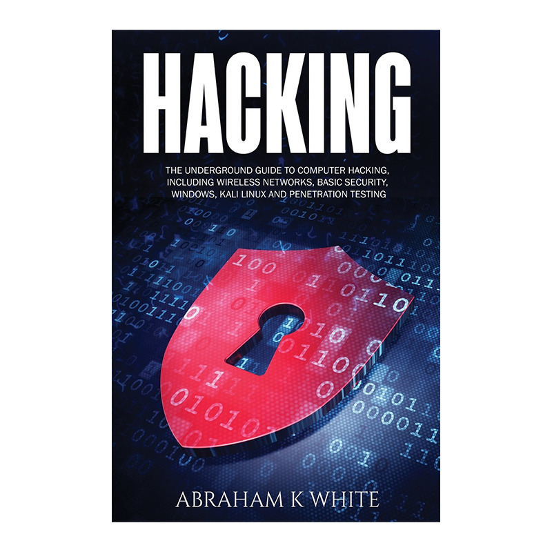 Hacking: The Underground Guide to Computer Hacking, Including Wireless Networks, Security, Windows, Kali Linux and Penetration Testing by Abraham K White (Author)