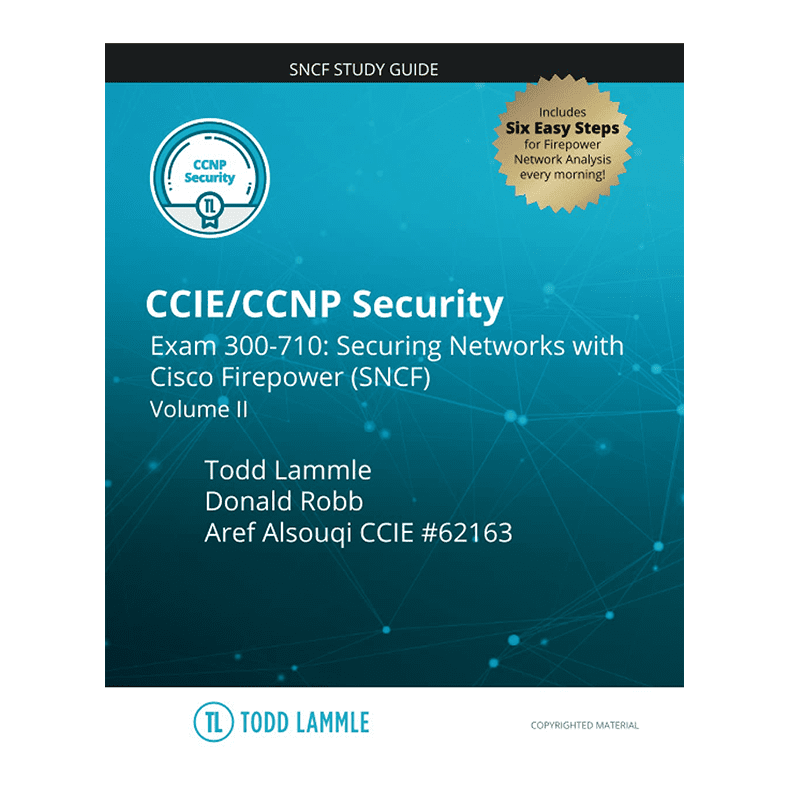 CCIE/CCNP Security Exam 300-710: Securing Networks with Cisco Firepower (SNCF): Volume II (Todd Lammle Authorized Study Guides)