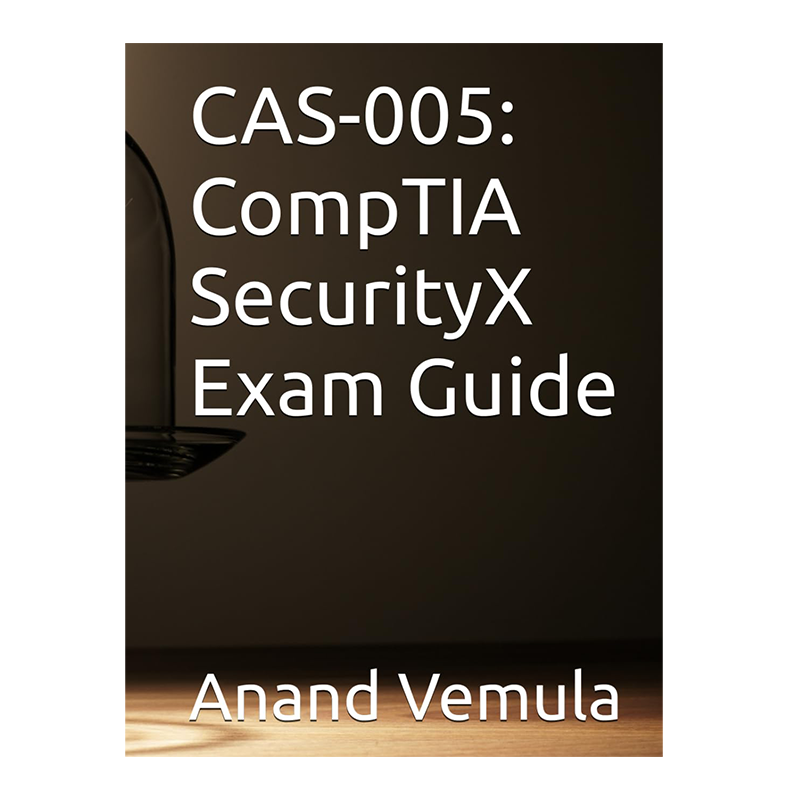 CAS-005: CompTIA SecurityX Exam Guide