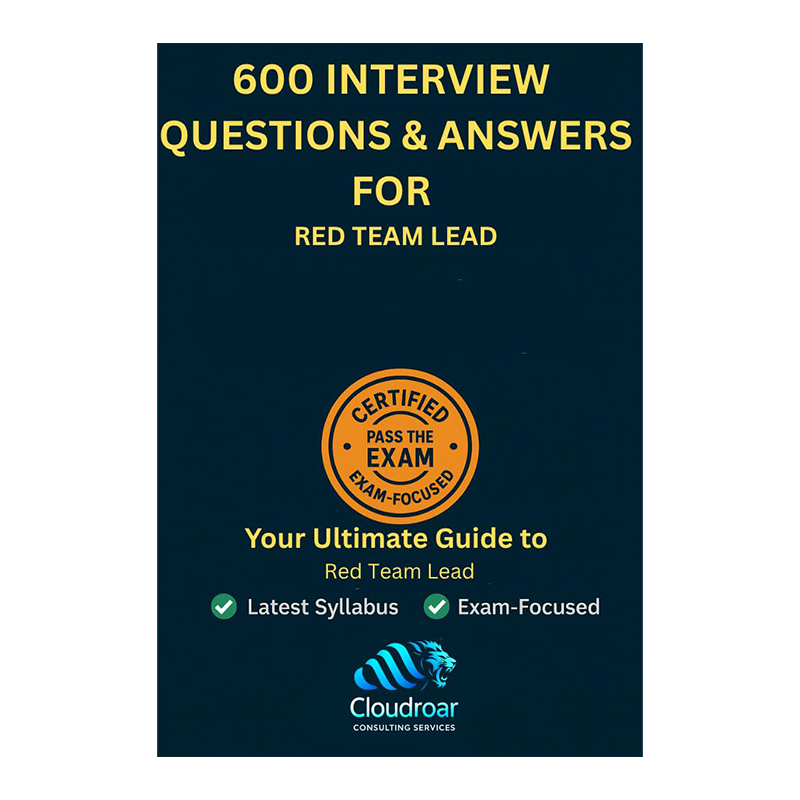 600 Interview Questions & Answers for Red Team Leads: Skill-Based Interview Guide for Red Team Operations, Penetration Testing, Cybersecurity Leadership, and Adversary Simulation Kindle Edition by CloudRoar Consulting services (Author)
