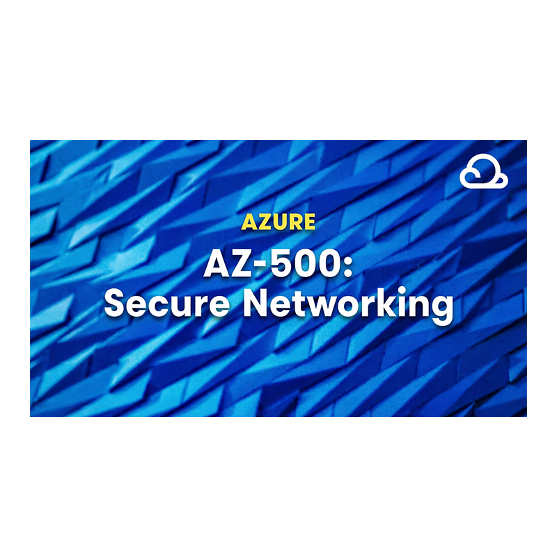 Azure Security Engineer Associate (AZ-500): Secure Networking