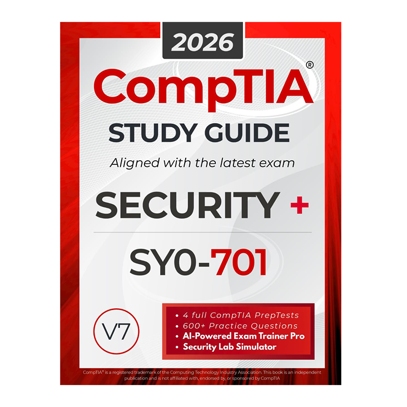 CompTIA Security+ SY0-701 Study Guide: The All in One Manual to Prepare for the Certification Exam – Includes Lab Simulators, 4 Full-Length Practice ... AI Trainer Pro (CompTIA Certification Series)