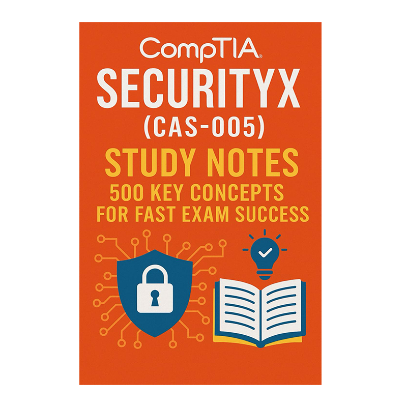 CompTIA Security X (CAS-005) Study Notes: 500 Key Concepts for Fast Exam Success by Steve Brown (Author)
