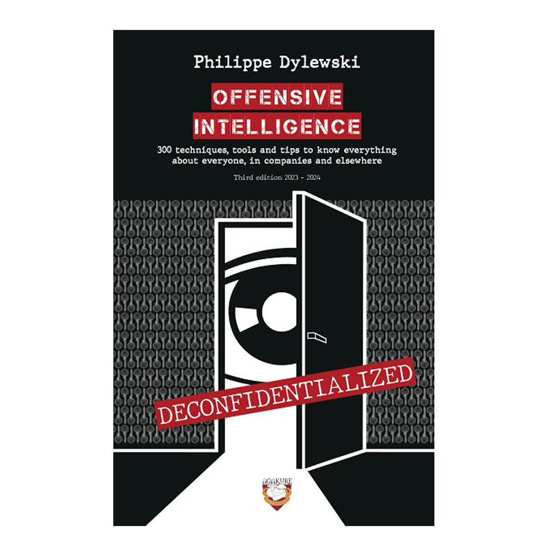 OFFENSIVE INTELLIGENCE: 300 techniques, tools and tips to know everything about everyone, in business and elsewhere Paperback – June 1, 2023 by philippe dylewski (Author)