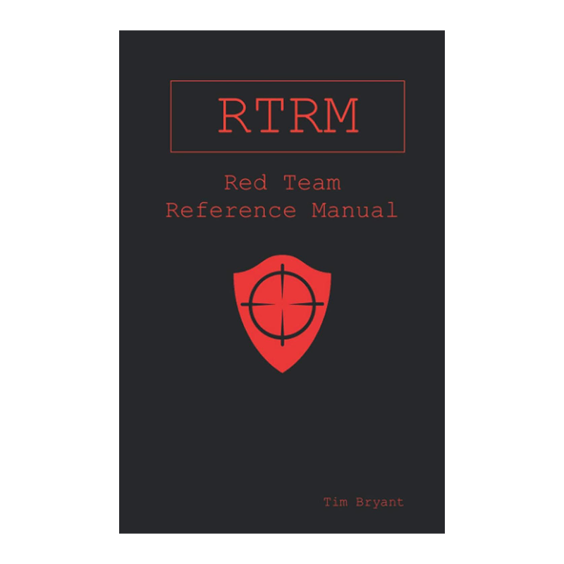RTRM: Red Team Reference Manual Paperback – November 8, 2020 by Tim Bryant (Author)