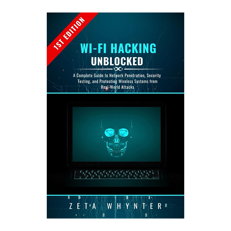 Wi-Fi Hacking Unlocked: A Complete Guide to Network Penetration, Security Testing, and Protecting Wireless Systems from Real-World Attacks Paperback – September 8, 2025 by Zeta Whynter (Author)