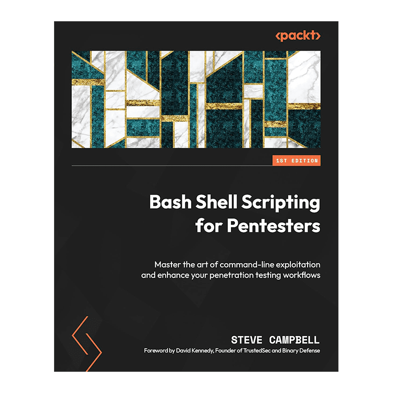 Bash Shell Scripting for Pentesters: Master the art of command-line exploitation and enhance your penetration testing workflows 1st Edition, Kindle Edition by Steve Campbell (Author), David Kennedy (Foreword)